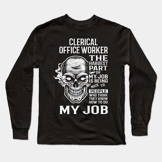 Clerical Office Worker T Shirt - The Hardest Part Gift Item Tee Long Sleeve T-Shirt by candicekeely6155